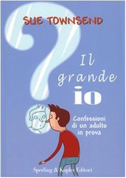 Il Grande Io. Confessioni Di Un Adulto In Prova Sue Townsend Sperling & Kupfer