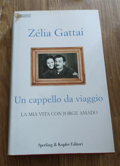 Un Cappello Da Viaggio. La Mia Vita Con Jorge Amado Zelia Gattai Sperling & Ku