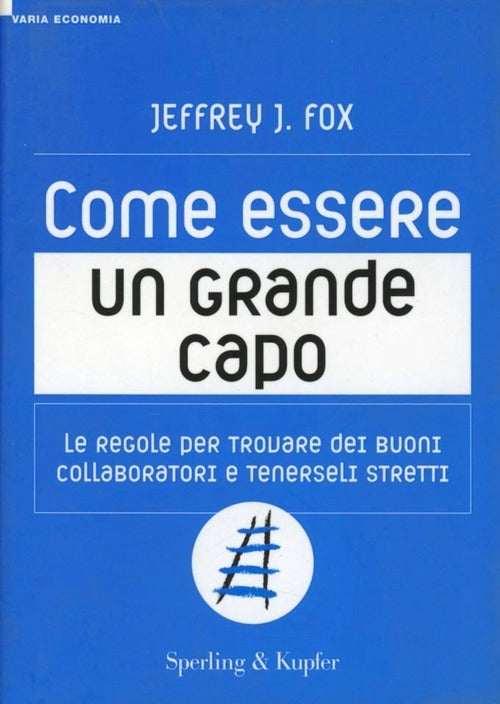Come Essere Un Grande Capo Jeffrey J. Fox Sperling & Kupfer 2008