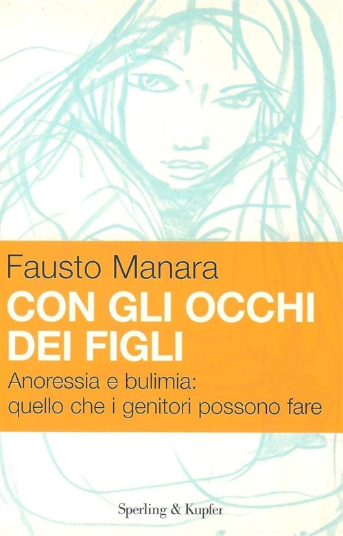 Con Gli Occhi Dei Figli. Anoressia E Bulimia: Quello Che I Genitori Possono Fa