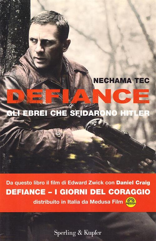 Defiance. Gli Ebrei Che Sfidarono Hitler Nechama Tec Sperling & Kupfer 2009
