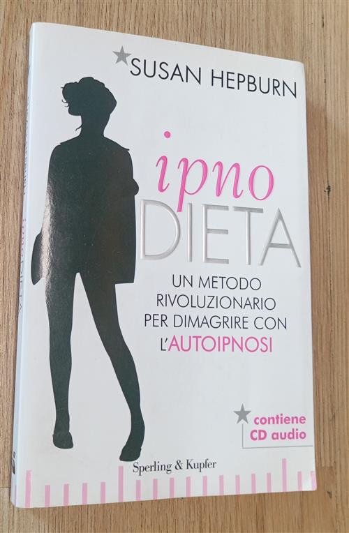 Ipnodieta. Un Metodo Rivoluzionario Per Dimagrire Con L'autoipnosi. Con Cd Aud