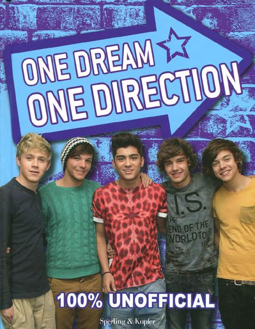 One Dream, One Direction. 100% Unofficial Ellen Bailey Sperling & Kupfer 2012