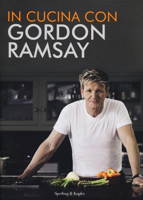 In Cucina Con Gordon Ramsay Gordon Ramsay Sperling & Kupfer 2012