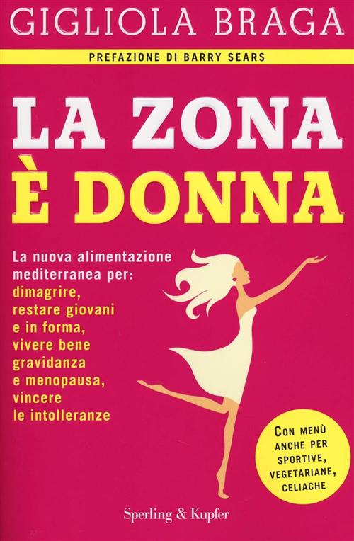 La Zona E Donna. La Nuova Alimentazione Mediterranea Per: Dimagrire, Restare G