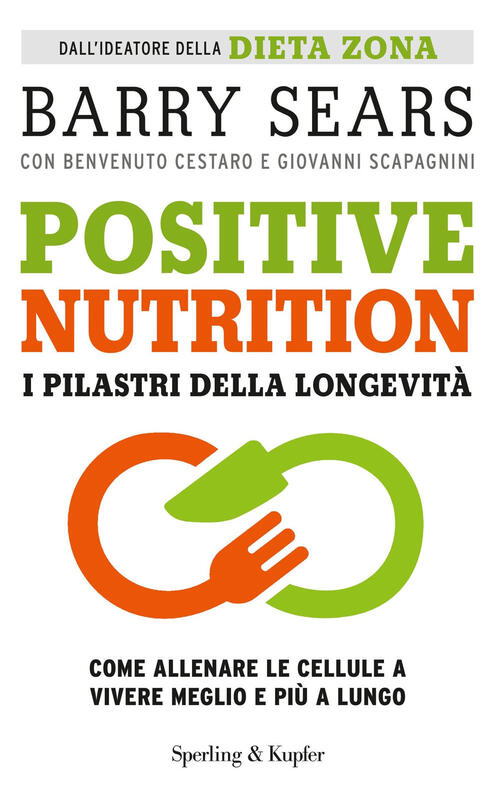 Positive Nutrition. I Pilastri Della Longevita Barry Sears Sperling & Kupfer 2