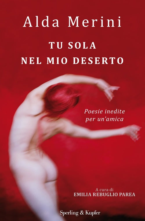 Tu Sola Nel Mio Deserto. Poesie Inedite Per Un'amica Alda Merini Sperling & Ku