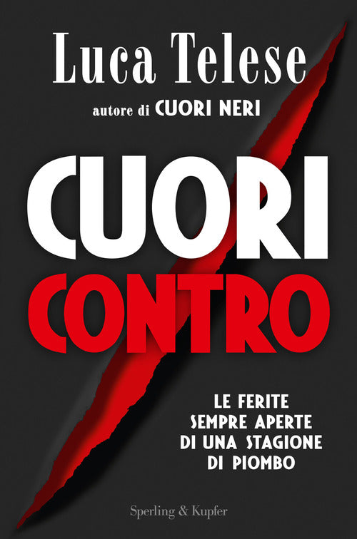 Cuori Contro. Le Ferite Sempre Aperte Di Una Stagione Di Piombo Luca Telese Sp