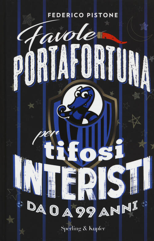 Favole Portafortuna Per Tifosi Interisti Da 0 A 99 Anni Federico Pistone Sperl