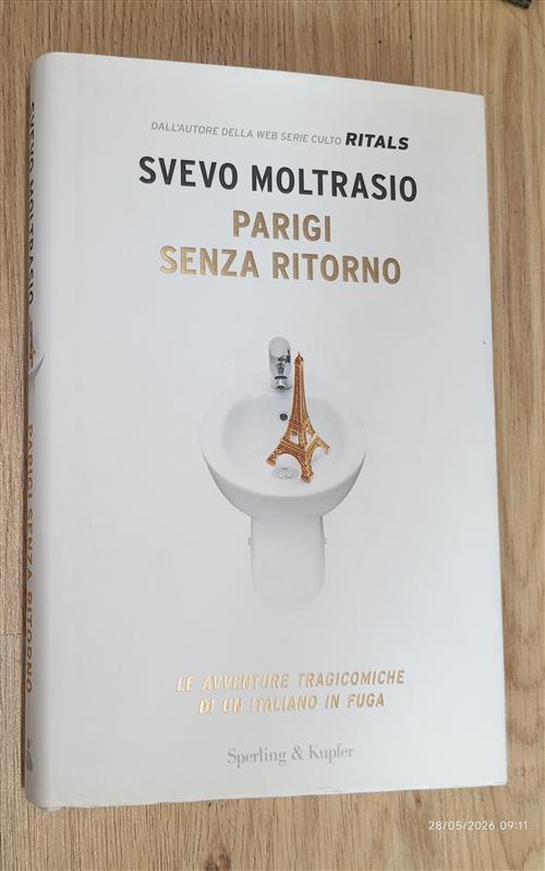 Parigi Senza Ritorno. Le Avventure Tragicomiche Di Un Italiano In Fuga Svevo M