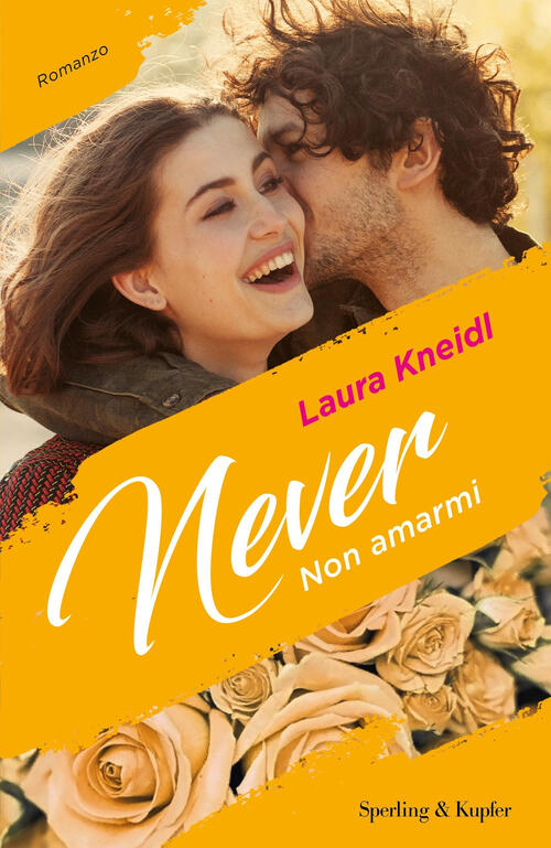 Non Amarmi. Never. Vol. 1 Laura Kneidl Sperling & Kupfer 2019