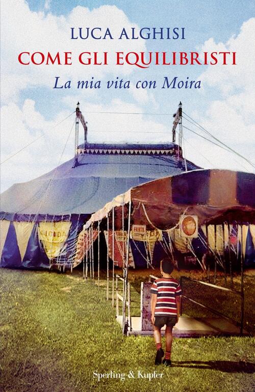 Come Gli Equilibristi. La Mia Vita Con Moira Luca Alghisi Sperling & Kupfer 20