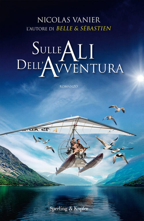 Sulle Ali Dell'avventura Nicolas Vanier Sperling & Kupfer 2020