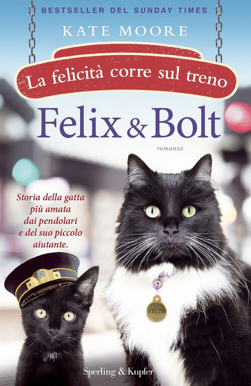 Felix & Bolt. La Felicita Corre Sul Treno Kate Moore Sperling & Kupfer 2021