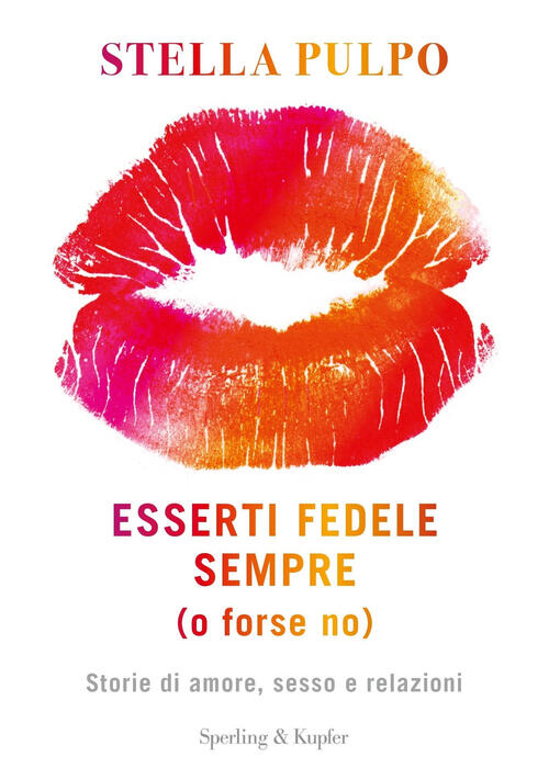 Esserti Fedele Sempre (O Forse No). Storie Di Amore, Sesso E Relazioni Stella