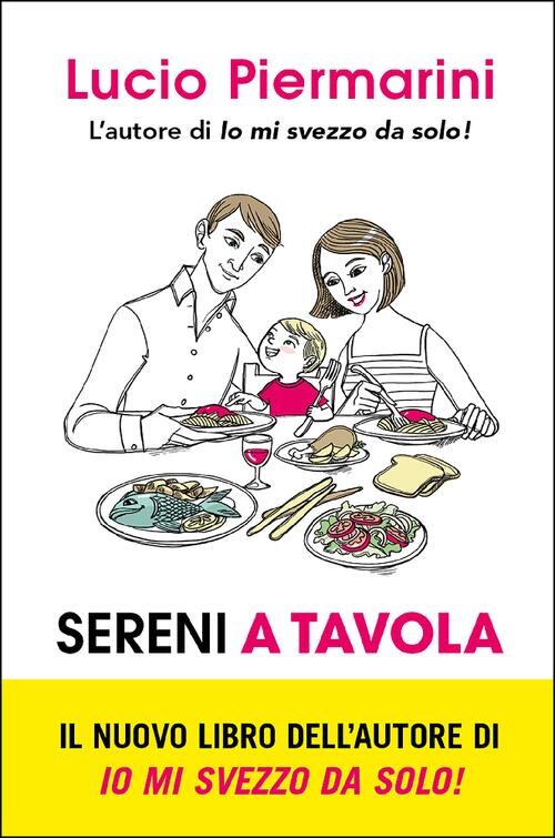 Sereni A Tavola. L'invenzione Del Bambino Inappetente E L'alimentazione A Rich