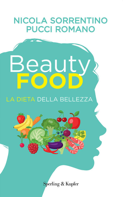 Beautyfood. La Dieta Della Bellezza Nicola Sorrentino Sperling & Kupfer 2020