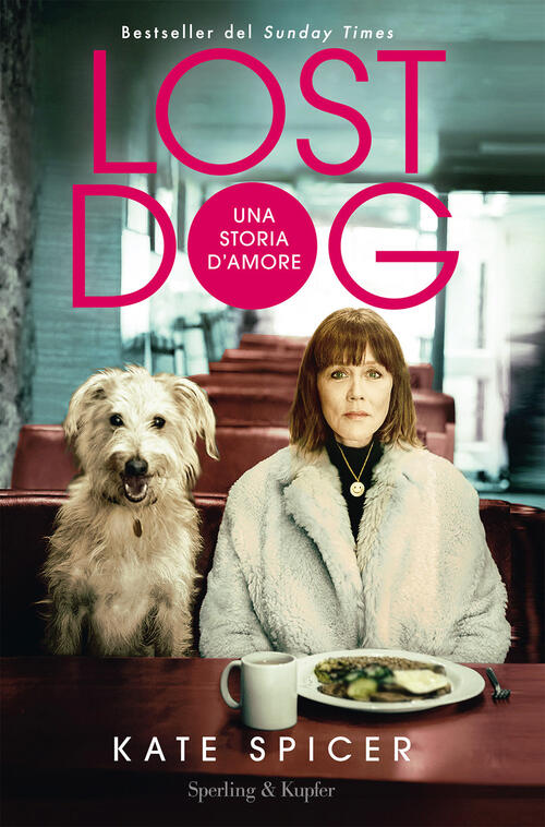 Lost Dog. Una Storia D'amore Kate Spicer Sperling & Kupfer 2020