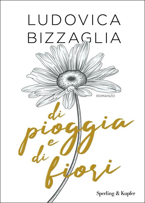 Di Pioggia E Di Fiori Ludovica Bizzaglia Sperling & Kupfer 2020