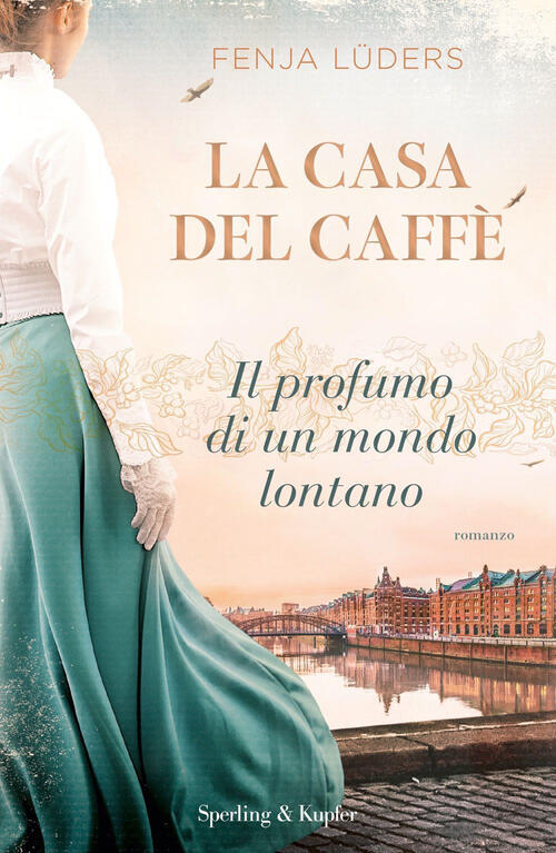 La Casa Del Caffe. Il Profumo Di Un Mondo Lontano Fenja Lüders Sperling & Kupf