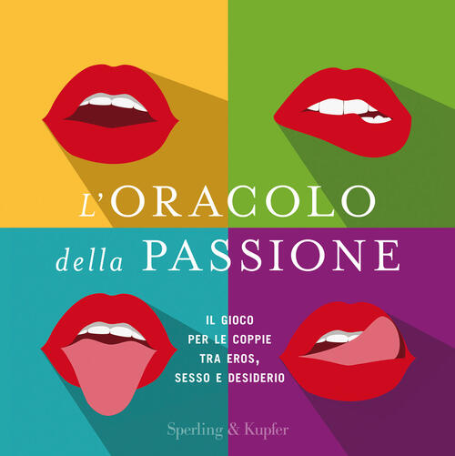 L'oracolo Della Passione. Il Gioco Per Le Coppie Tra Eros, Sesso E Desiderio S