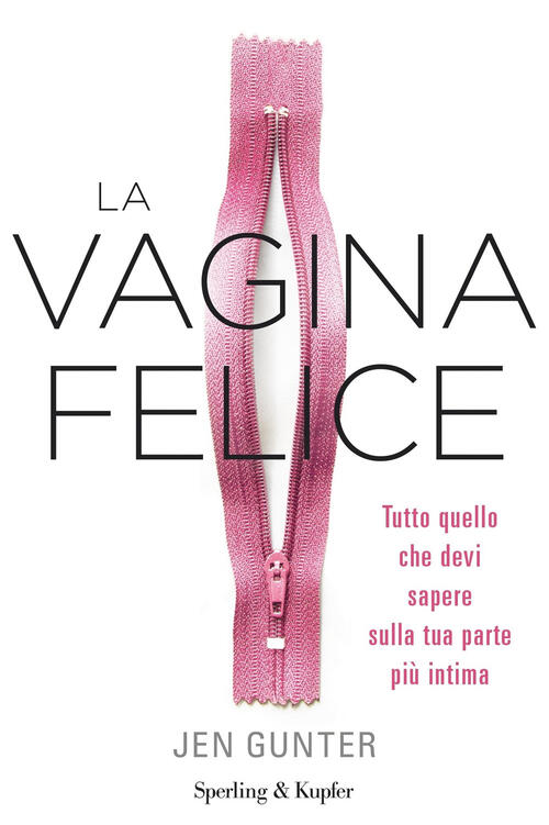 La Vagina Felice. Tutto Quello Che Devi Sapere Sulla Tua Parte Piu Intima Jen