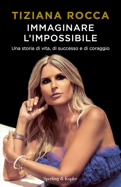 Immaginare L'impossibile. Una Storia Di Vita, Di Successo E Di Coraggio Tizian