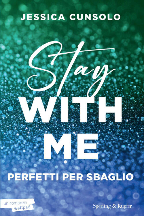 Stay With Me. Perfetti Per Sbaglio Jessica Cunsolo Sperling & Kupfer 2025