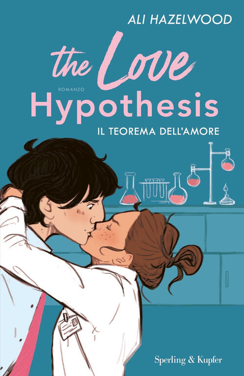 The Love Hypothesis. Il Teorema Dell'amore Ali Hazelwood Sperling & Kupfer 202