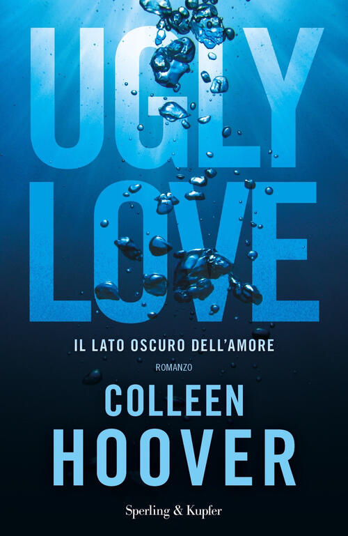Ugly Love. Ediz. Italiana Colleen Hoover Sperling & Kupfer 2023