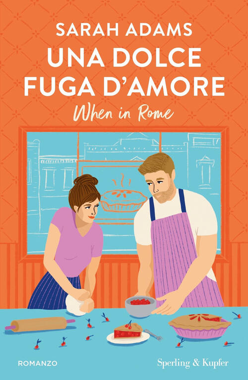 Una Dolce Fuga D'amore. When In Rome Sarah Adams Sperling & Kupfer 2024