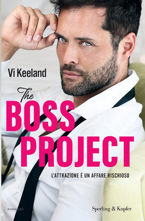 The Boss Project. L'attrazione E Un Affare Rischioso Vi Keeland Sperling & Kup