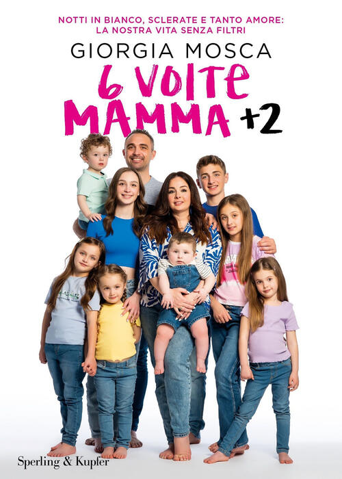 6 Volte Mamma + 2. Notti In Bianco, Sclerate E Tanto Amore: La Nostra Vita Sen