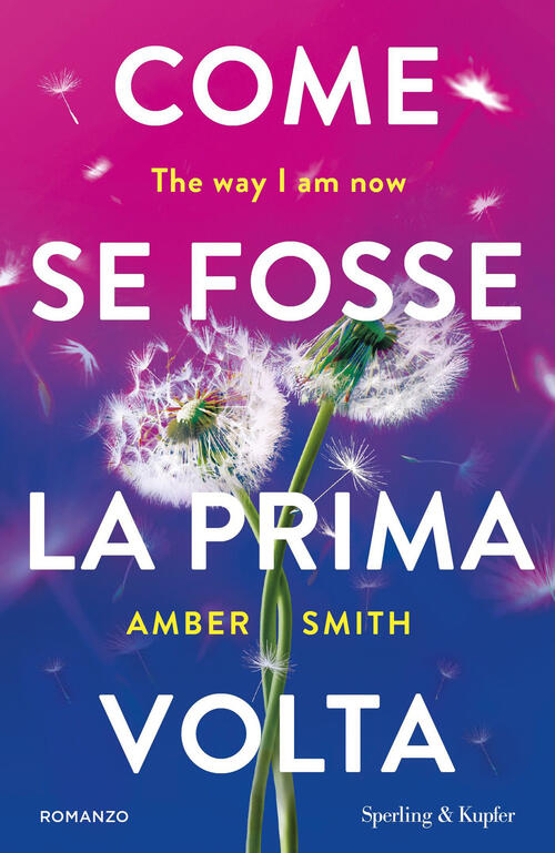 Come Se Fosse La Prima Volta. The Way I Am Now Amber Smith Sperling & Kupfer 2