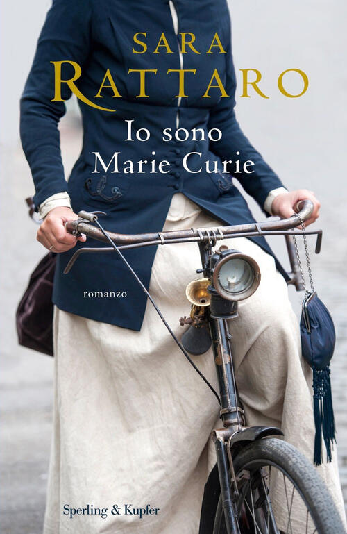 Io Sono Marie Curie Sara Rattaro Sperling & Kupfer 2024