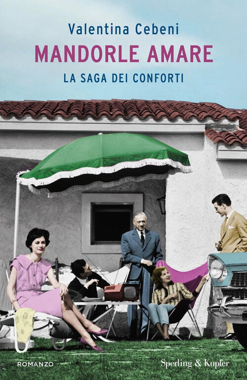 Mandorle Amare. La Saga Dei Conforti Valentina Cebeni Sperling & Kupfer 2024