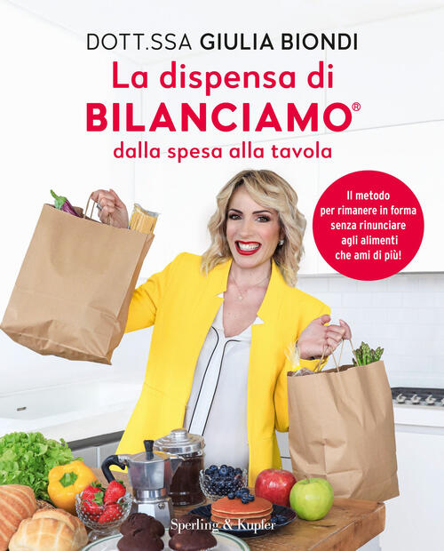 La Dispensa Di Bilanciamo Dalla Spesa Alla Tavola. Il Metodo Per Rimanere In F