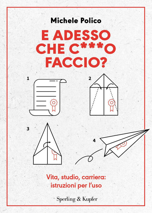 E Adesso Che C***O Faccio? Vita, Studio, Carriera: Istruzioni Per L’Uso Michel