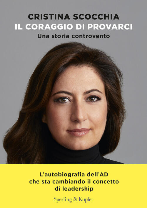 Il Coraggio Di Provarci. Una Storia Controvento Cristina Scocchia Sperling & K