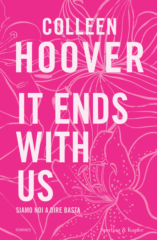 It Ends With Us. Siamo Noi A Dire Basta. Ediz. Speciale Colleen Hoover Sperlin