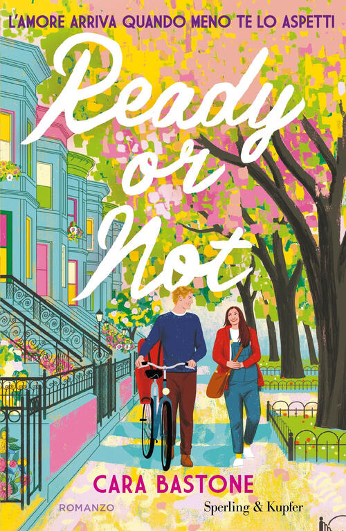 Ready Or Not. L'amore Arriva Quando Meno Te Lo Aspetti Cara Bastone Sperling &