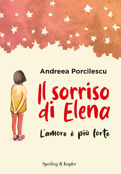 Il Sorriso Di Elena. L'amore E Piu Forte Andreea Porcilescu Sperling & Kupfer