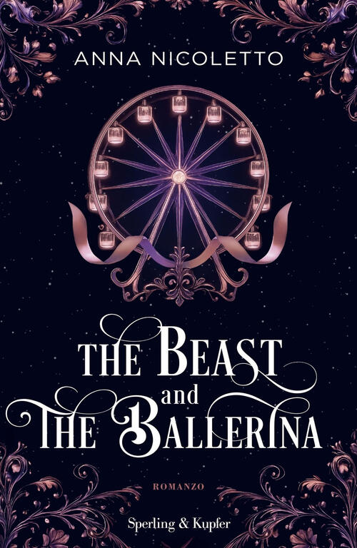 The Beast And The Ballerina. Ediz. Italiana Anna Nicoletto Sperling & Kupfer 2