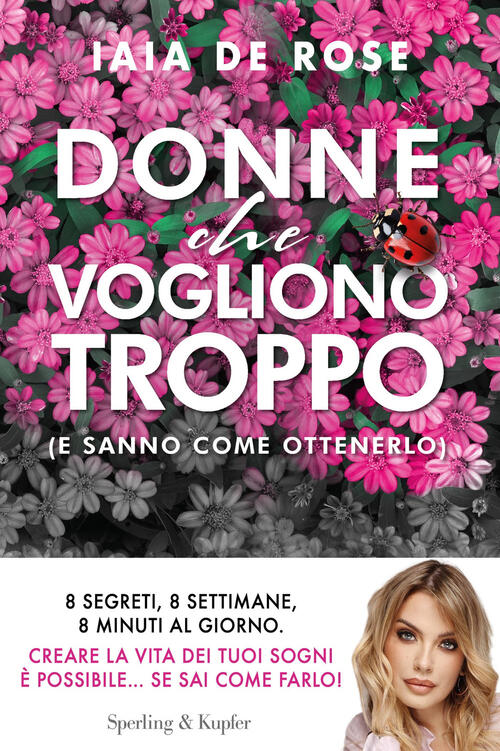 Donne Che Vogliono Troppo (E Sanno Come Ottenerlo) Iaia De Rose Sperling & Kup
