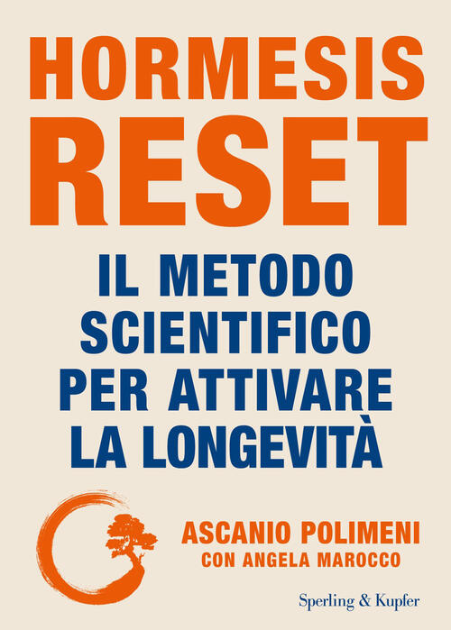 Hormesis Reset. Il Metodo Scientifico Per Attivare La Longevita Ascanio Polime