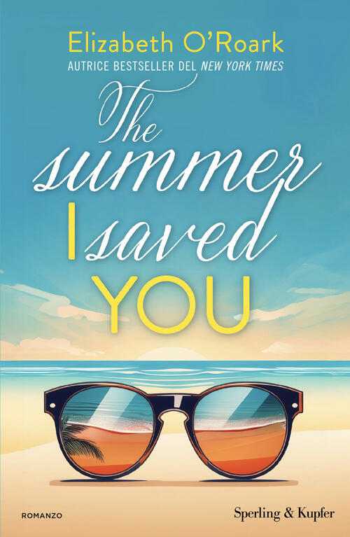 The Summer I Saved You. Ediz. Italiana Elizabeth O'roark Sperling & Kupfer 202