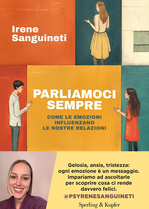 Parliamoci Sempre. Come Le Emozioni Influenzano Le Nostre Relazioni Irene Sang