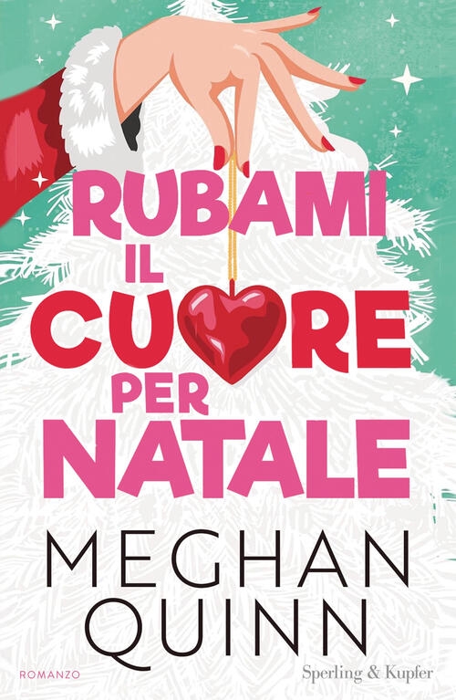 Rubami Il Cuore Per Natale Meghan Quinn Sperling & Kupfer 2025