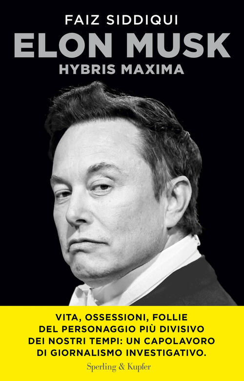 Elon Musk. Hybris Maxima Faiz Siddiqui Sperling & Kupfer 2025