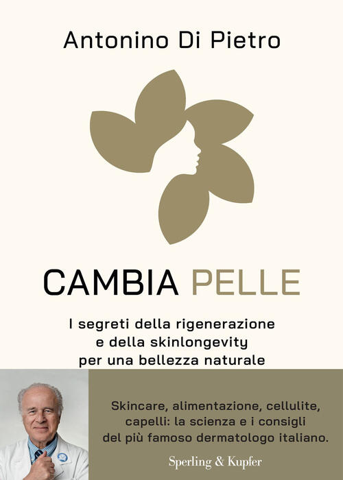 Cambia Pelle. I Segreti Della Rigenerazione E Della Skinlongevity Per Una Bell